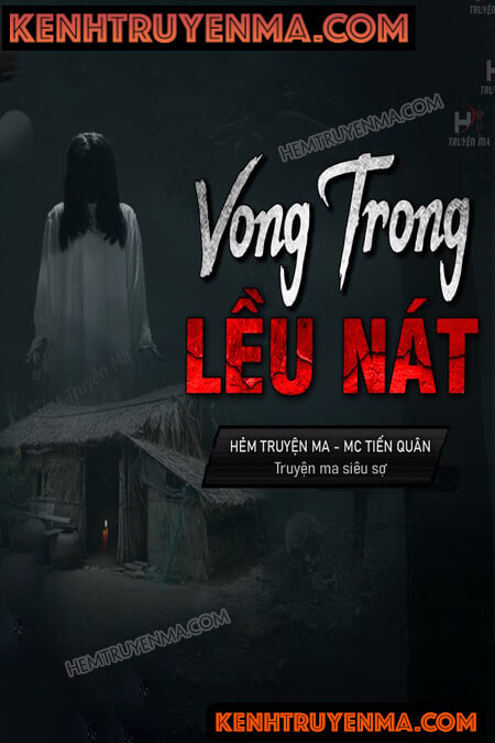 Nghe truyện Vong Trong Lều Nát