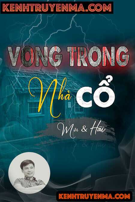 Nghe truyện Vong Trong Nhà Cổ