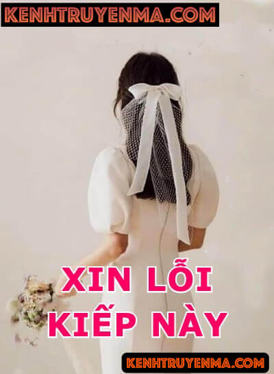 Nghe truyện Xin Lỗi Kiếp Này