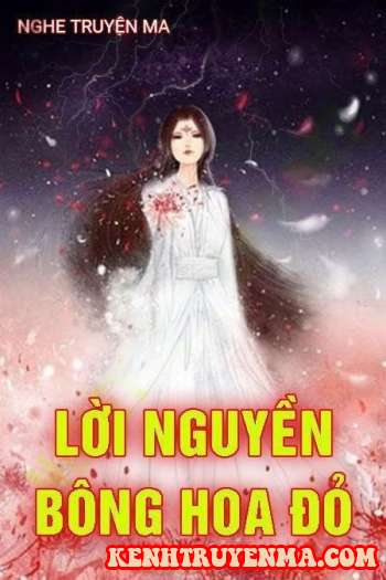 Nghe truyện Lời N.guyền Bông Hoa Đỏ