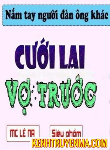 Nghe truyện Cưới Lại Vợ Trước