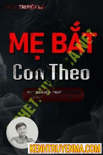 Nghe truyện Mẹ Bắt Con Theo