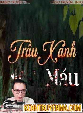 Nghe truyện Gánh Trầu Xanh Nhuốm Máu