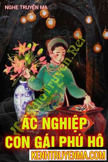 Nghe truyện Ác Nghiệp Con Gái Bá Hộ