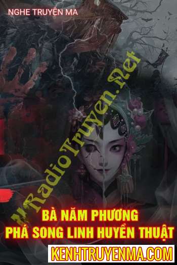 Nghe truyện Bà Năm Phương Phá Song Linh Huyền Thuật