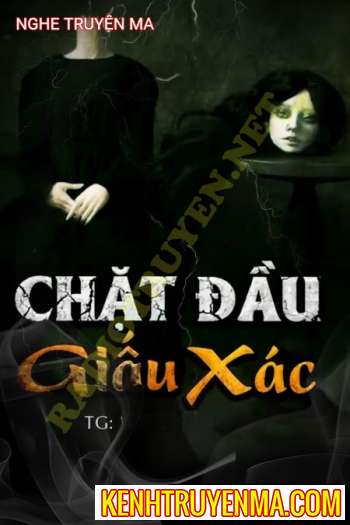 Nghe truyện Chặt Đ.ầu Giấu X.ác