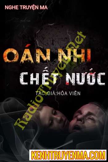 Nghe truyện Oan Hồn C.hết Nước