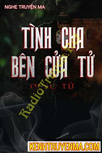 Nghe truyện Tình Cha Bên Cửa T.ử