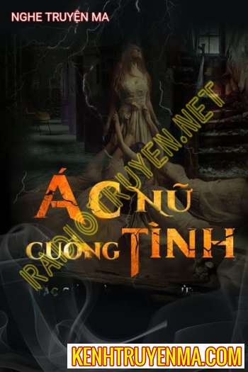 Nghe truyện Ác Nữ Cuồng Tình