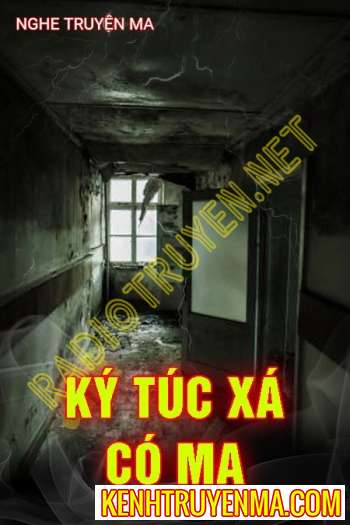 Nghe truyện Ký Túc Xá Có Ma - Trần Thy