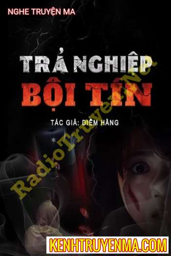 Nghe truyện Trả Nghiệp Bội Tín