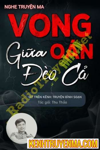 Nghe truyện Vong Oán Giữa Đèo Cả