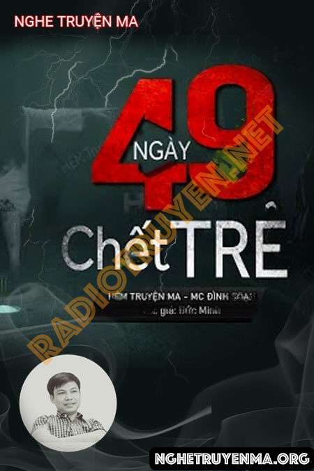 Nghe truyện 49 Ngày Chết Trẻ