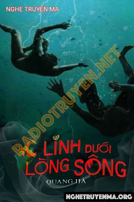 Nghe truyện Ác Linh Dưới Dòng Sông