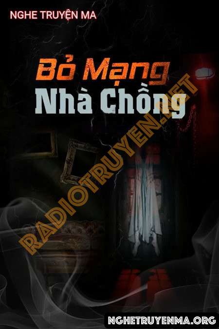 Nghe truyện Bỏ Mạng Nhà Chồng