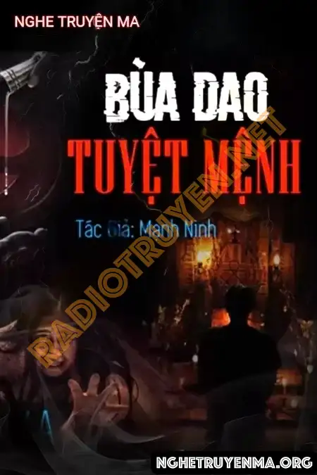 Nghe truyện Bùa Dao Tuyệt Mệnh