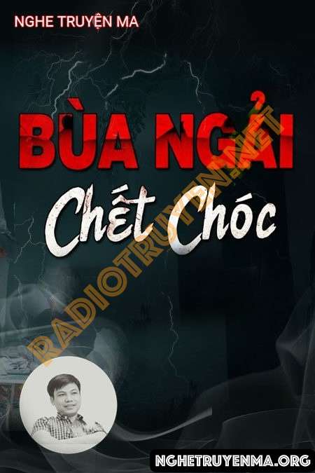 Nghe truyện Bùa Ngải Chết Chóc