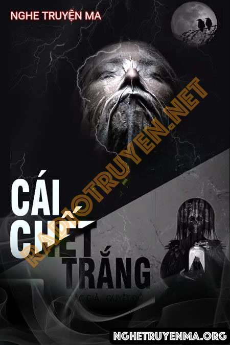 Nghe truyện Cái C.hết Trắng