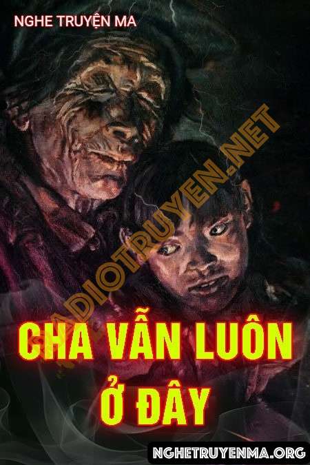 Nghe truyện Cha Vẫn Luôn Ở Đây