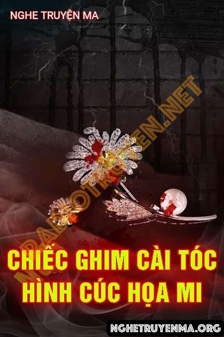 Nghe truyện Chiếc Ghim Cài Tóc Hình Cúc Họa Mi