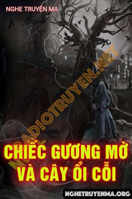 Nghe truyện Chiếc Gương Mờ Và Cây Ổi Cỗi