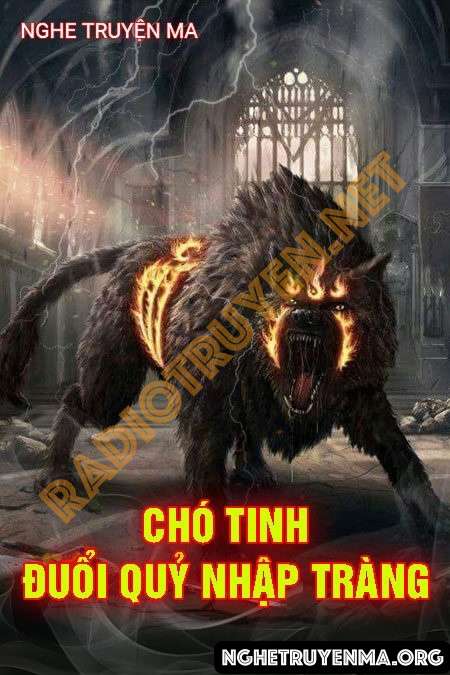 Nghe truyện Chó Tinh Đuổi Quỷ Nhập Tràng