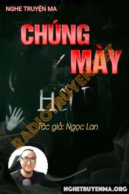 Nghe truyện Chúng Mày C.hết Hết Rồi