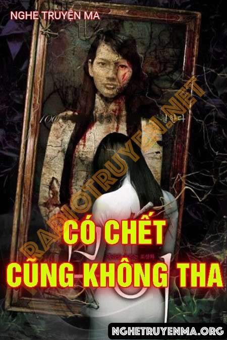 Nghe truyện Có Chết Cũng Không Tha