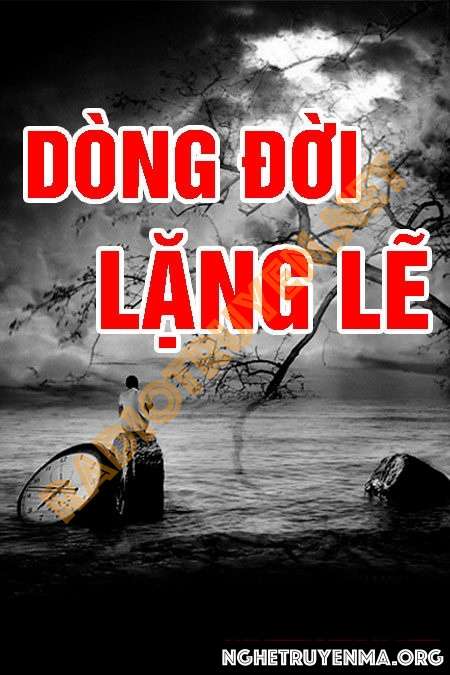 Nghe truyện Dòng đời lặng lẽ