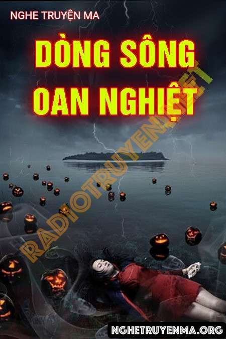 Nghe truyện Dòng Sông Oan Nghiệt