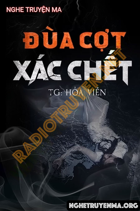 Nghe truyện Đùa Cợt X.ác C.hết