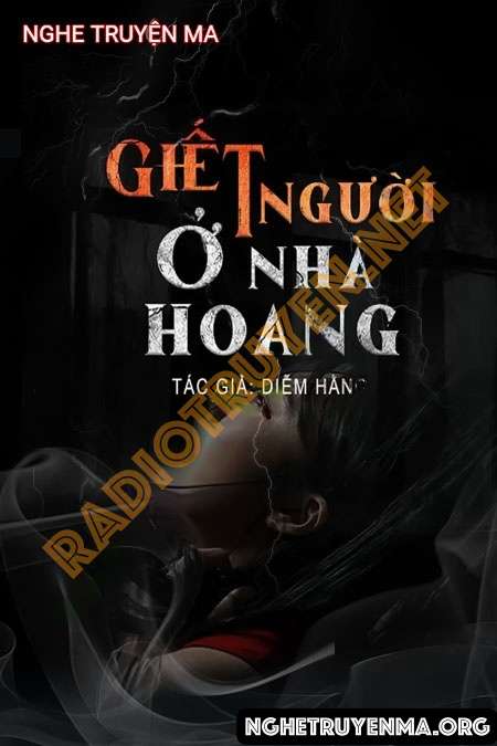 Nghe truyện G.iết Người Ở Nhà Hoang