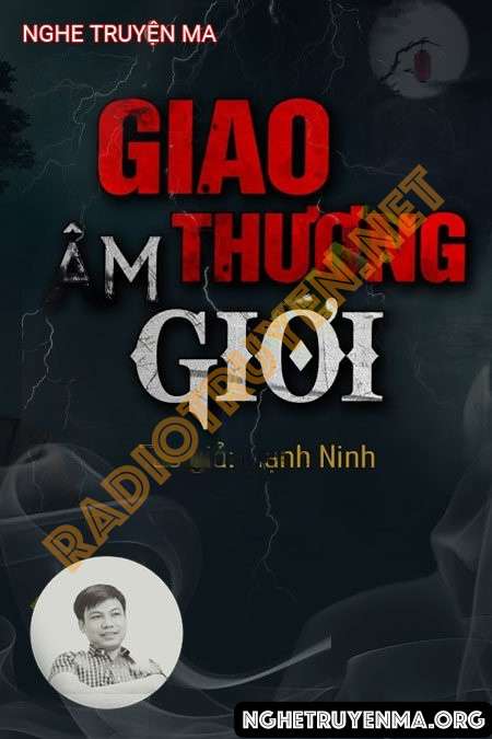 Nghe truyện Giao Thương Âm Giới