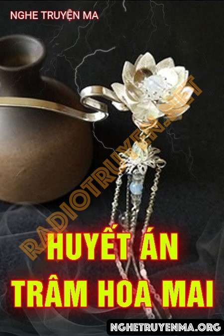 Nghe truyện Huyết Án Trâm Hoa Mai