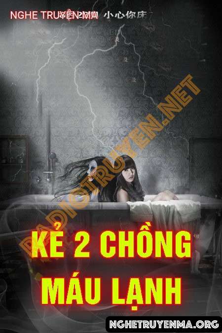 Nghe truyện Kẻ 2 Chồng Máu Lạnh