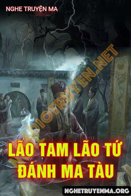 Nghe truyện Lão Tam Lão Tứ Đại Chiến Ma Tàu