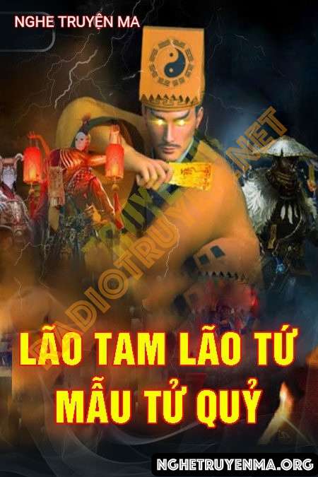 Nghe truyện Lão Tam Lão Tứ Diệt Mẫu Tử Quỷ Làng Bình Đại