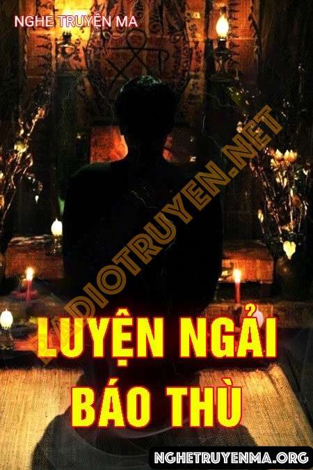 Nghe truyện Luyện Ngải Báo Thù