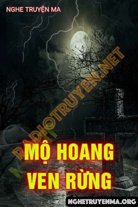 Nghe truyện Mộ Hoang Ven Rừng