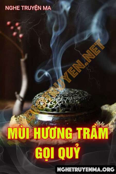 Nghe truyện Mùi Hương Trầm Gọi Quỷ