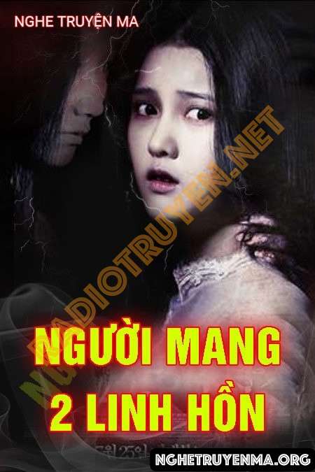 Nghe truyện Người Mang 2 Linh Hồn