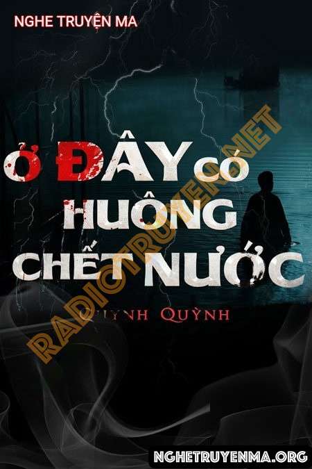 Nghe truyện Ở Đây Có Huông C.hết Nước