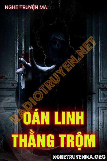 Nghe truyện Oán Linh Thằng Trộm