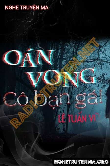 Nghe truyện Oán Vong Cô Bạn Gái