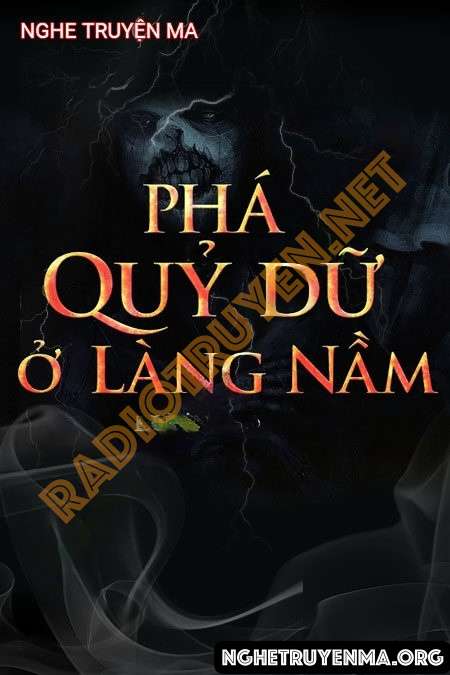 Nghe truyện Phá Quỷ Dữ Ở Làng Nầm