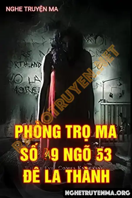 Nghe truyện Phòng Trọ Ma Số 9 ngõ 53 Đê La Thành