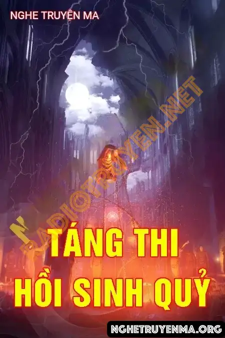 Nghe truyện Táng Thi Hồi Sinh Quỷ