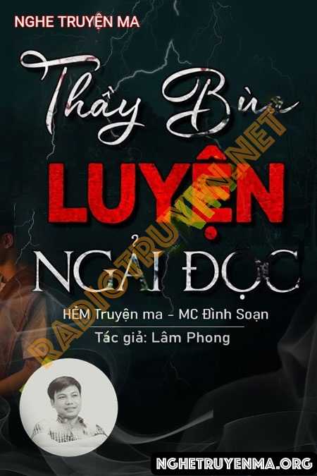 Nghe truyện Thầy Bùa Luyện Ngải Độc