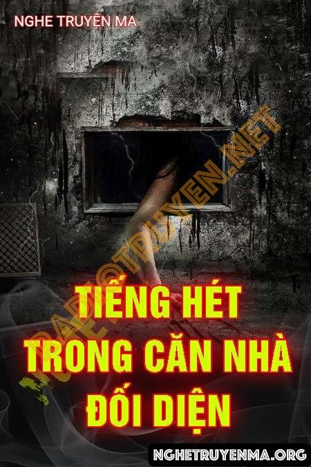 Nghe truyện Tiếng Hét Trong Căn Nhà Đối Diện