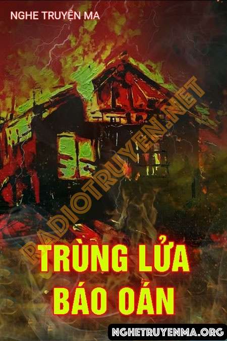 Nghe truyện Trùng Lửa Báo Oán